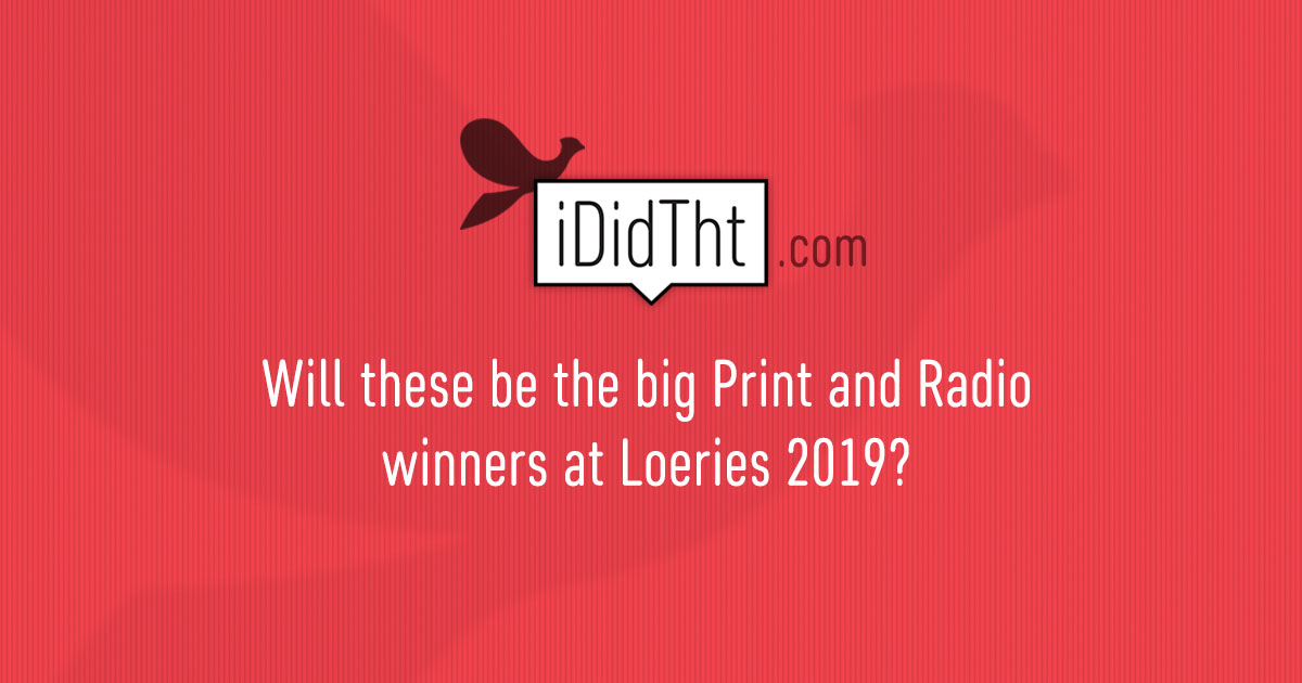 Will these be the big Print and Radio winners at Loeries 2019?