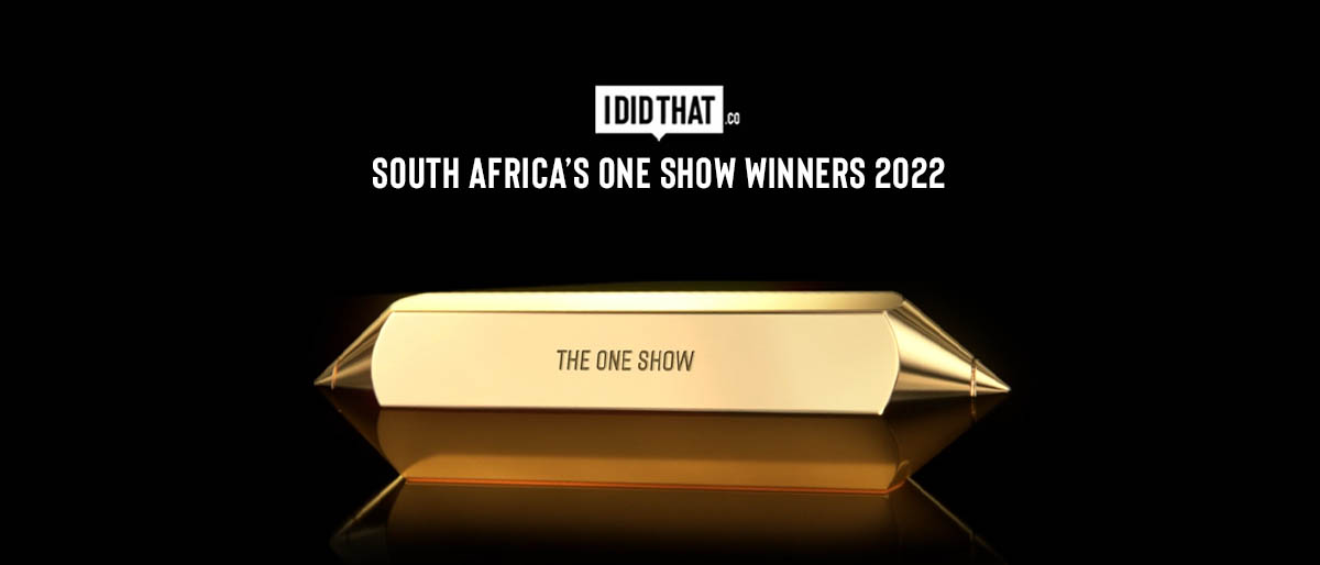 South Africa’s One Show 2022. All the Work and the Winners.